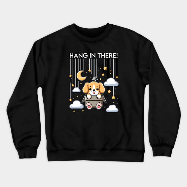 Hang in there Crewneck Sweatshirt by Jokesart